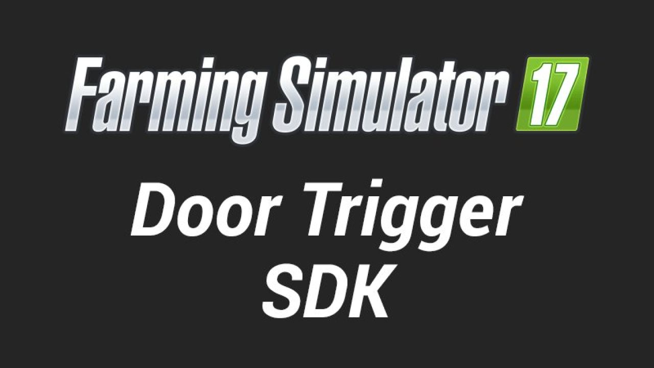 Farming Simulator 17 Door Trigger SDK