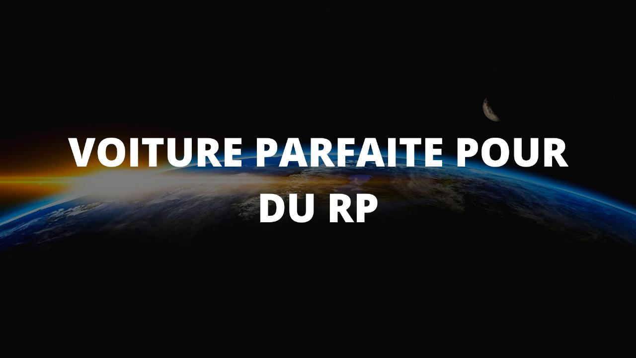 Voiture parfaite pour du RP