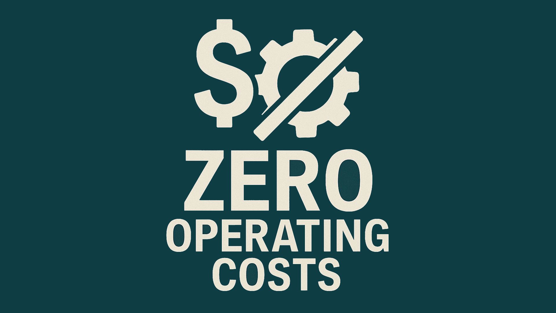 Zero Operating Costs